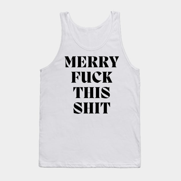 Christmas Humor. Rude, Offensive, Inappropriate Christmas Design. Merry Fuck This Shit Tank Top by That Cheeky Tee